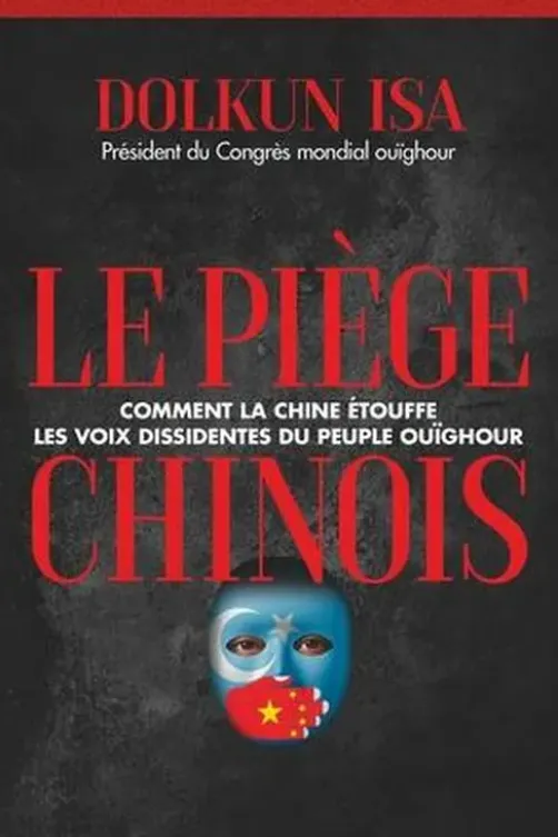 Le Piège chinois. Comment la Chine étouffe les voix dissidentes du peuple ouïghour, Isa Dolkun