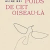 Le poids de cet oiseau-là, Aline Bei