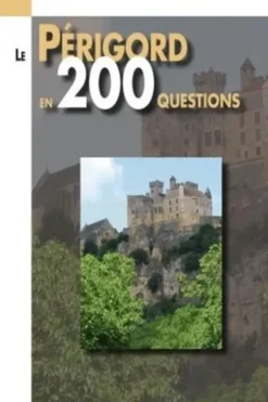 Le Périgord en 200 questions, Anonyme
