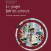 Le projet fait les acteurs. Urbanisme, complexité, incertitude, Denis Martouzet