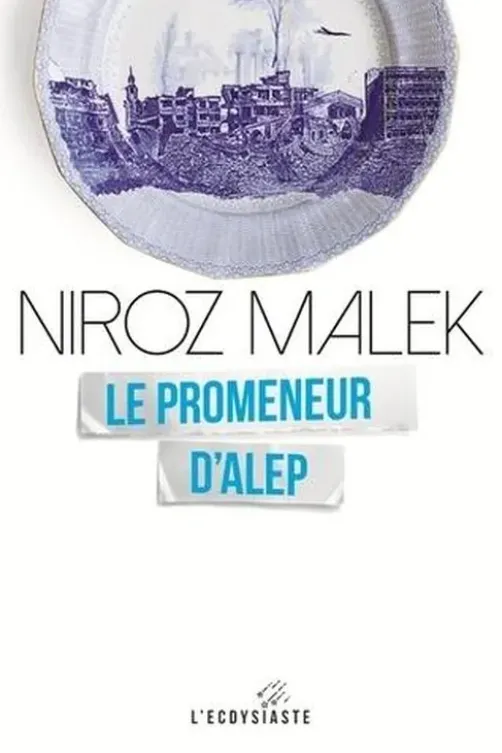 Le promeneur d'Alep, Niroz Malek