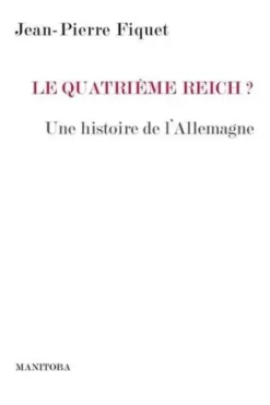Le Quatrième Reich ? Histoire d'une rivalité, Jean-Pierre Fiquet