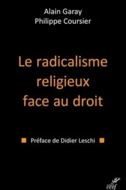 Le radicalisme religieux face au droit, Alain Garay