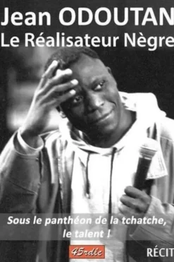 Le réalisateur nègre. Sous le panthéon de la tchatche, le talent !, Jean Odoutan