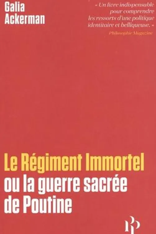 Le Régiment immortel ou La guerre sacrée de Poutine, Galia Ackerman