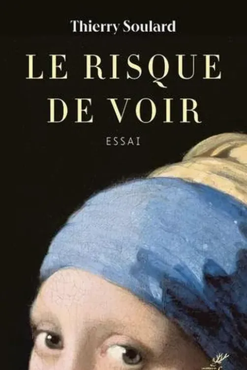 Le risque de voir, Thierry Soulard