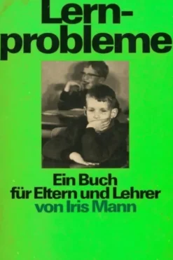 Lernprobleme. Ein Buch für Eltern und Lehrer, Iris Mann