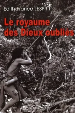 Le royaume des Dieux oubliés, Edith-France Lesprit