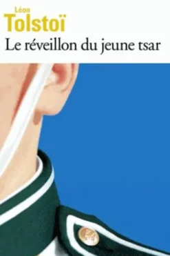 Le réveillon du jeune tsar . Et autres contes, Léon Tolstoï