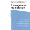 Les agences de notation. 2e édition, Norbert Gaillard