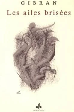 Les ailes brisées. Enfants du prophète : oeuvre arabe, Khalil Gibran