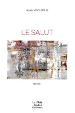 Le salut, Alain Vigouroux
