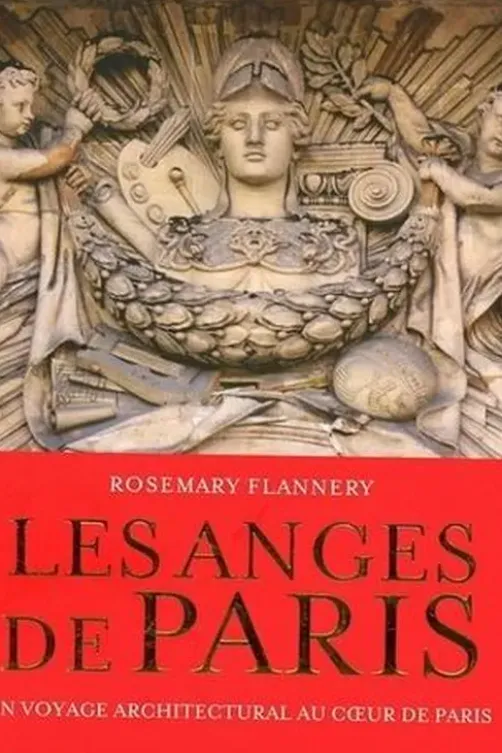 Les anges de Paris. Un voyage architectural au coeur de Paris, Rosemary Flannery