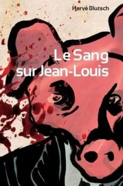 Le sang sur Jean-Louis, Hervé Blutsch