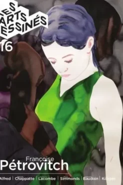 Les Arts dessinés N° 16, Octobre-décembre 2021 : Françoise Pétrovitch, Frédéric Bosser