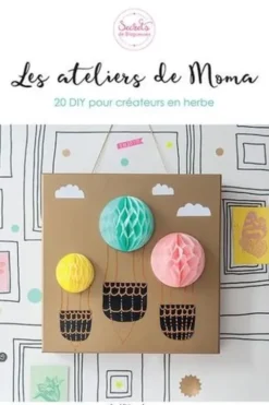 Les ateliers de Moma. 20 DIY pour créateurs en herbe, Nathalie Grillet