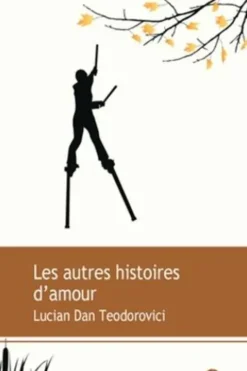 Les autres histoires d'amour, Lucian Dan Teodorovici