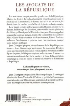 Les avocats de la République. Ceux qui l'ont construite, ceux qui la défendent, Jean Garrigues