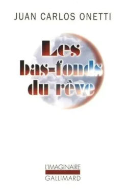 Les bas-fonds du rêve, Juan-Carlos Onetti