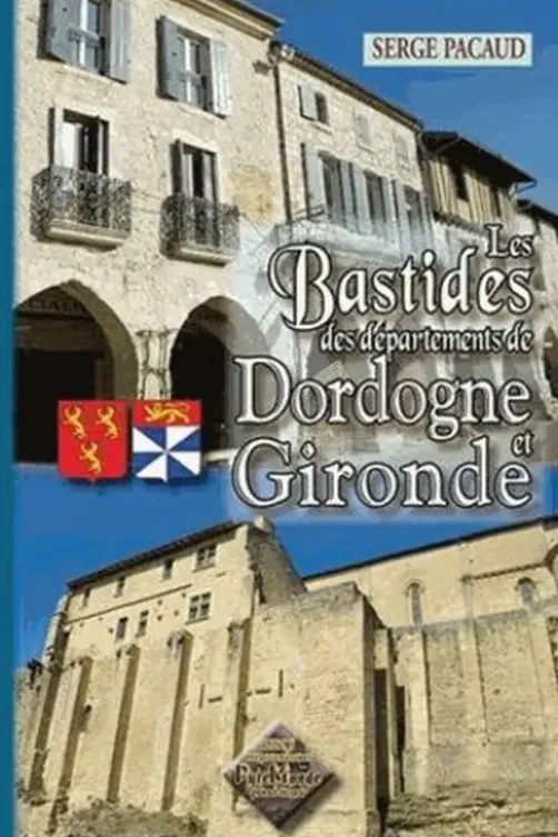 Les Bastides des départements de Dordogne et Gironde, Serge Pacaud