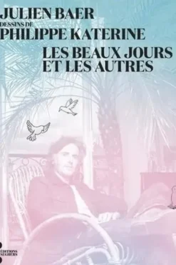 Les beaux jours et les autres, Julien Baer