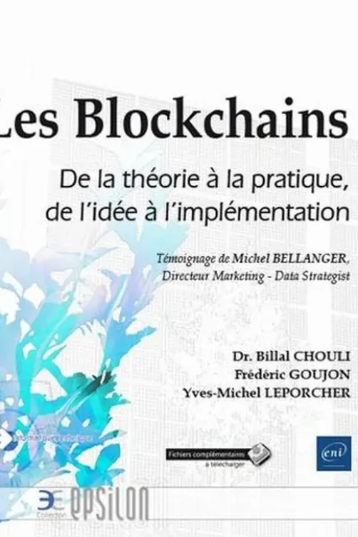Les Blockchains. De la théorie à la pratique, de l'idée à l'implémentation, Billal Chouli