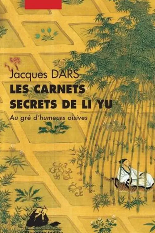 Les carnets secrets de Li Yu. Au gré d'humeurs oisives