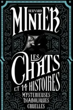 Les chats et 14 histoires mystérieuses, diaboliques, cruelles, Bernard Minier