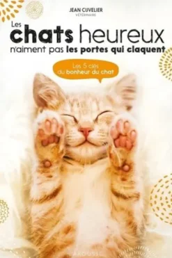 Les chats heureux n'aiment pas les portes qui claquent. Les 5 clés du bonheur du chat, Jean Cuvelier