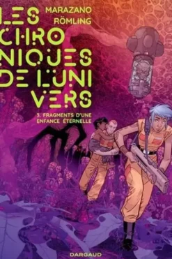 Les Chroniques de l'univers Tome 3 : Fragments d'une enfance éternelle, Richard Marazano