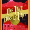 Les chroniques de St Mary Tome 4 : Une trace dans le temps, Jodi Taylor
