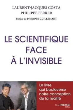 Le scientifique face à l'étrange. Le livre qui bouleverse notre conception de la réalité, Laurent Jacques Costa