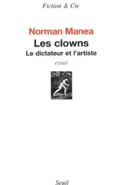 Les clowns. Le dictateur et l'artiste, Norman Manea