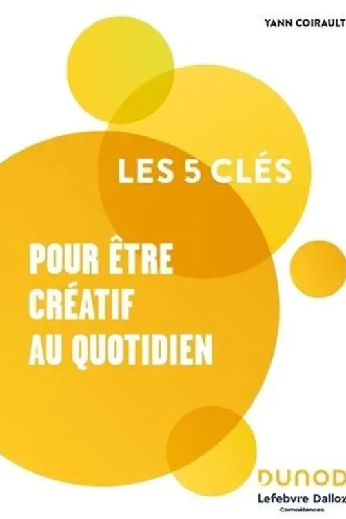 Les 5 clés pour être créatif au quotidien, Yann Coirault