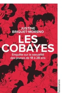 Les Cobayes. Enquête sur la sexualité des 18-28 ans, Justine Briquet-Moreno