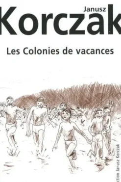 Les colonies de vacances. Moïshele, Yossele et Sroule ; Youzek, Yanek et Franek, Janusz Korczak