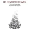 Les confettis de Babel. Diversité linguistique et politiques des langues, Louis-Jean Calvet