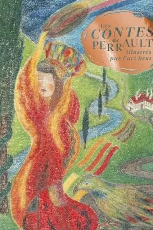 Les contes de Perrault illustrés par l'art brut