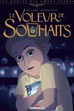 Les contes des coeurs perdus : Le voleur de souhaits, Loïc Clément