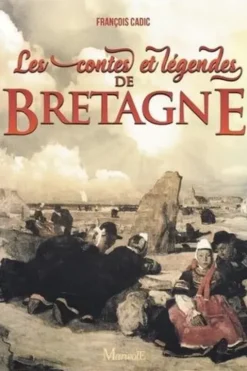 Les contes et légendes de Bretagne, François Cadic