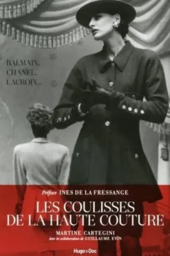 Les coulisses de la haute couture. Balmain, Chanel, Lacroix..., Martine Cartegini
