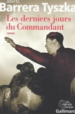 Les derniers jours du commandant, Alberto Barrera Tyszka