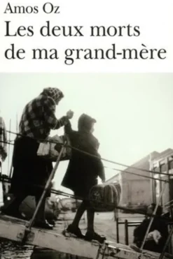 Les deux morts de ma grand-mère et autres essais, Amos Oz