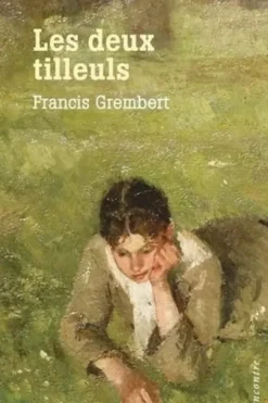 Les deux tilleuls, Francis Grembert