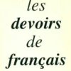 Les devoirs de français. Du collège au lycée, Collectif