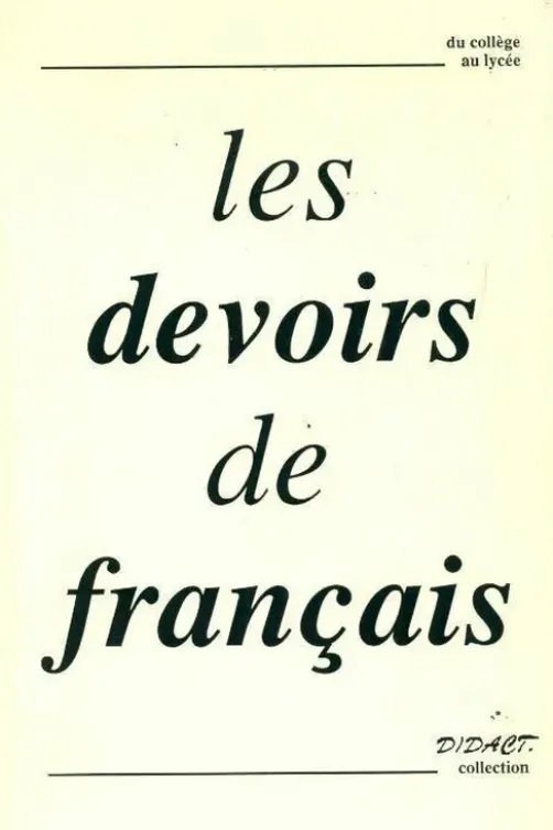 Les devoirs de français. Du collège au lycée, Collectif