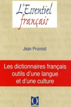 Les dictionnaires français, outils d'une langue et d'une culture, Jean Pruvost