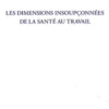 Les dimensions insoupçonnées de la Santé au Travail, Michel Guillemin