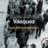 Les dénonciateurs, Juan Gabriel Vasquez