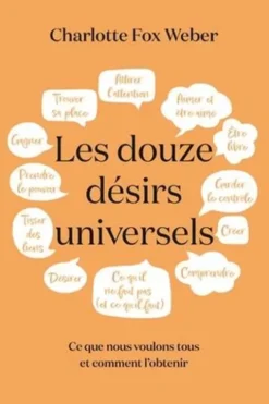 Les douze désirs universels. Ce que nous voulons tous et comment l'obtenir, Charlotte Fox Weber